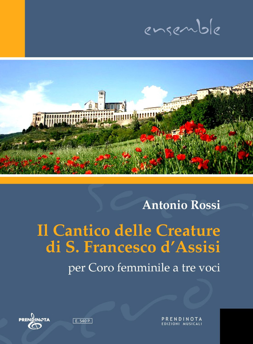 IL CANTICO DELLE CREATURE DI S. FRANCESCO D’ASSISI (A.Rossi)