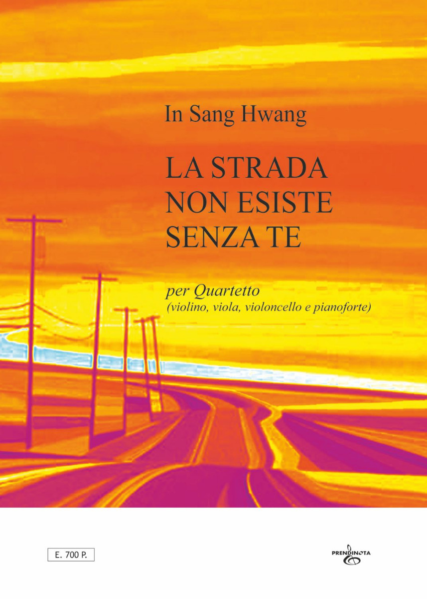 LA STRADA NON ESISTE SENZA TE  - Quartetto - (In Sang HWANG)