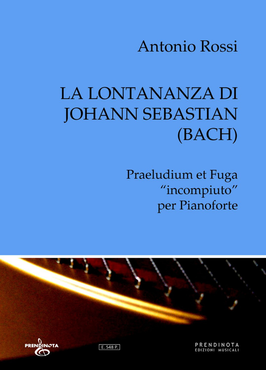 LA LONTANANZA DI JOHANN SEBASTIAN (BACH)  -  A. Rossi